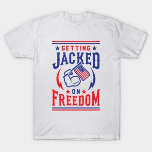 Getting Jacked On Freedom T-Shirt